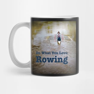 Rowing Rowers in Color - Do What You Love, Rowing Mug